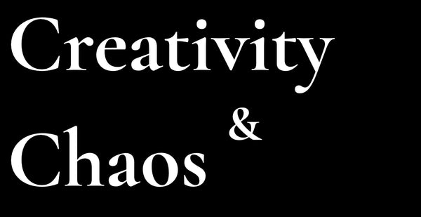 Creativity & Chaos